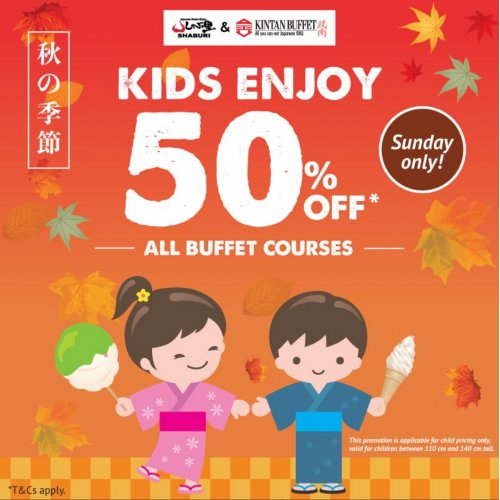 Kids enjoy 50% OFF All Buffet Course